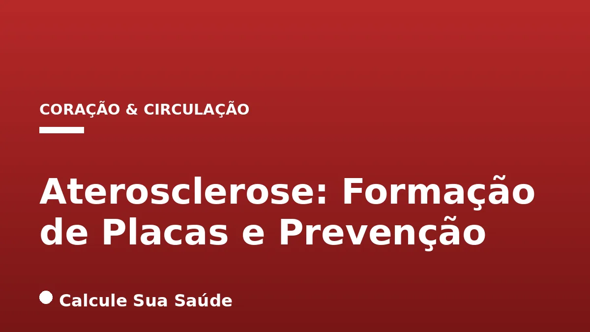 Aterosclerose: Formação de Placas e Prevenção