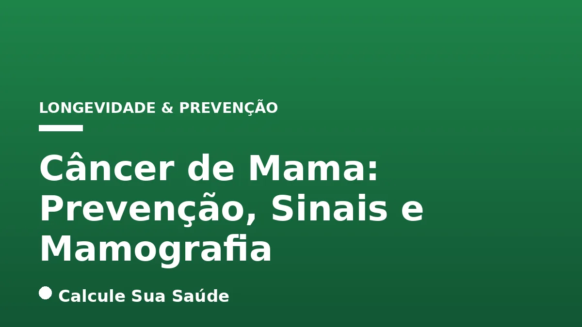 Câncer de Mama: Prevenção, Sinais e Mamografia