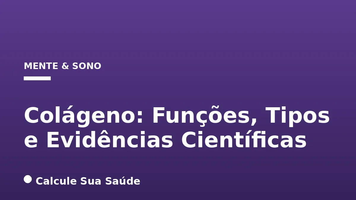 Colágeno: Funções, Tipos e Evidências Científicas
