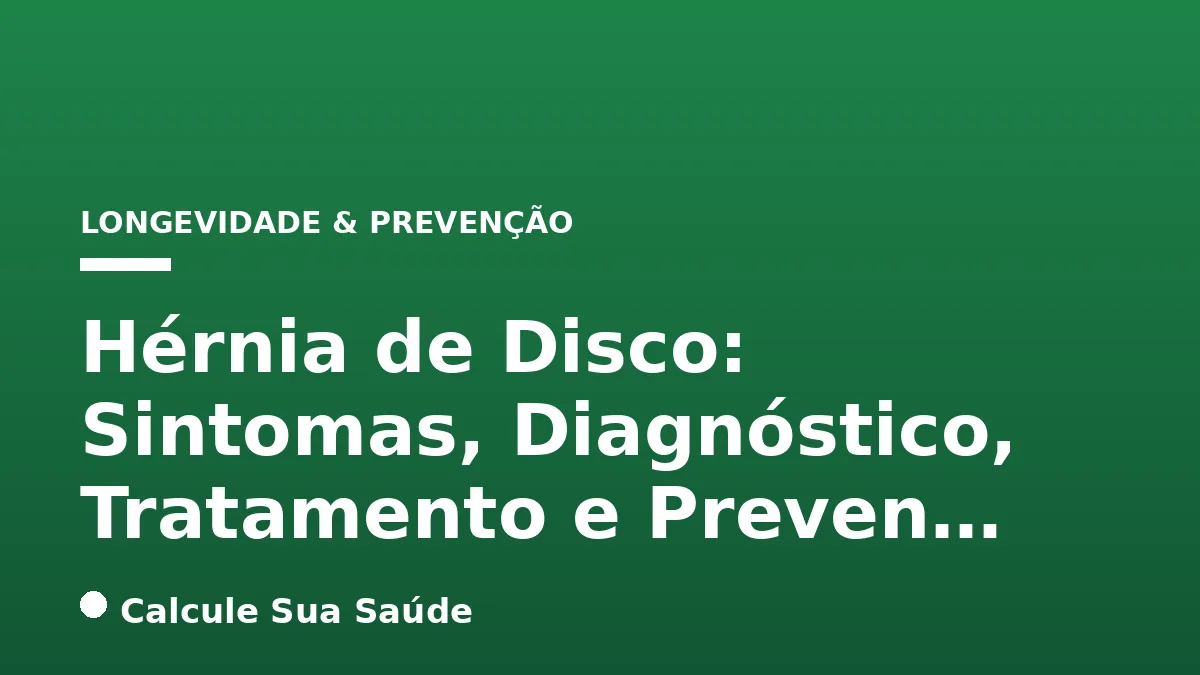 Hérnia de Disco: Sintomas, Diagnóstico, Tratamento e Preven…