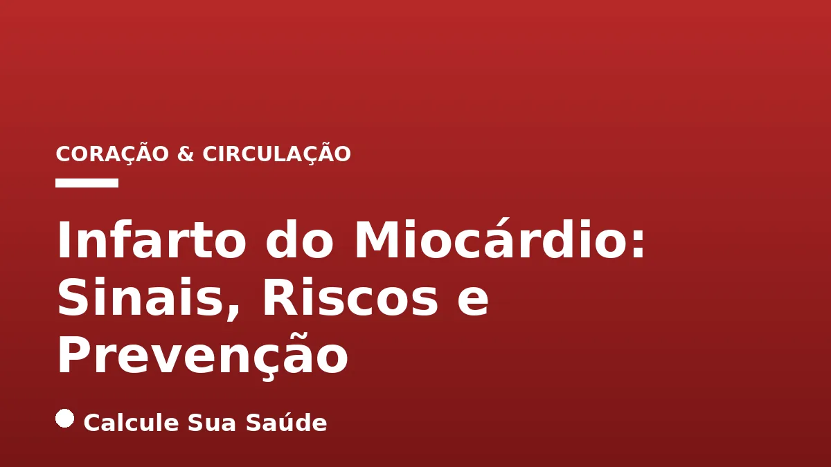 Infarto do Miocárdio: Sinais, Riscos e Prevenção
