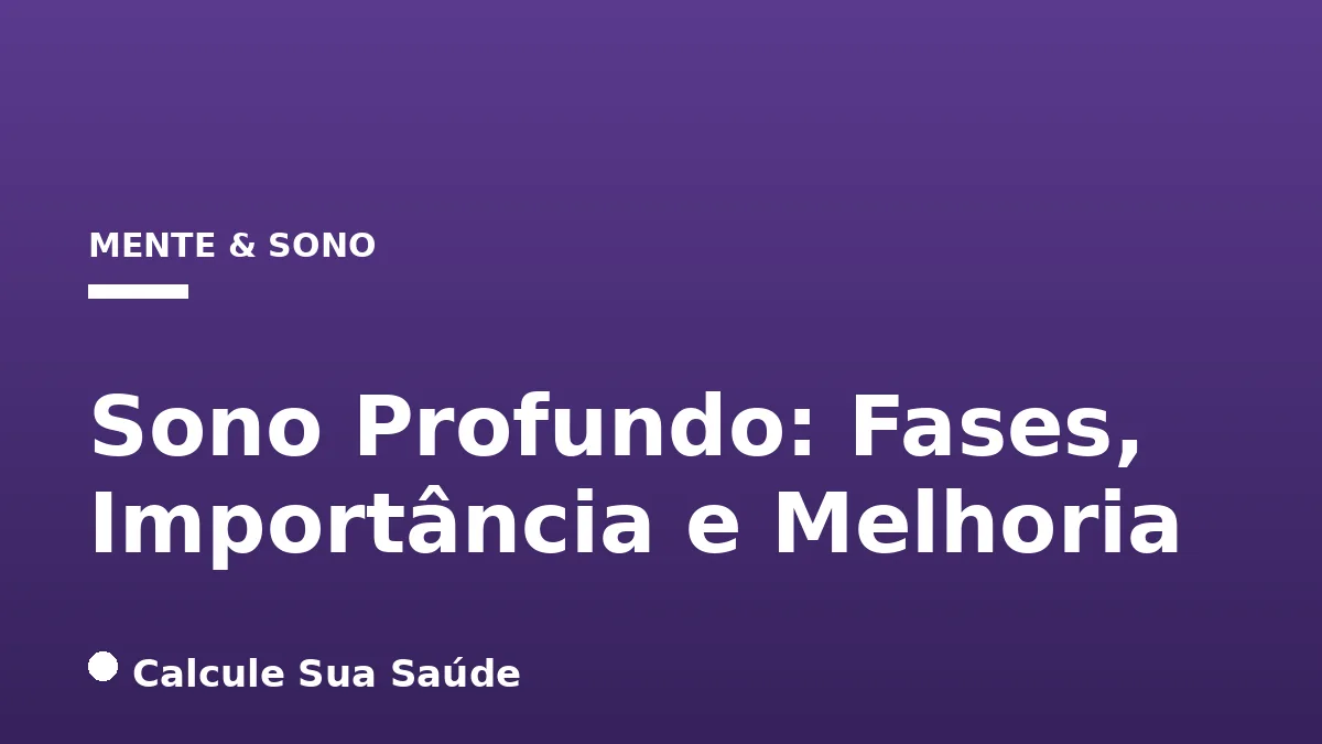 Sono Profundo: Fases, Importância e Melhoria