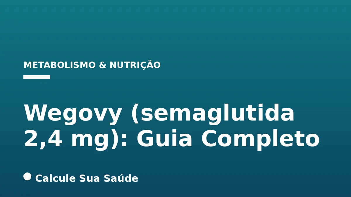 Wegovy (semaglutida 2,4 mg): Guia Completo